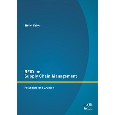 RFID im Supply Chain Management: Potenziale und Grenzen, Taschenbuch von Simon Falke, Diplomica Verlag GmbH, 978-3-8428-9553-9