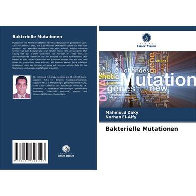 Bakterielle Mutationen, Taschenbuch von Mahmoud Zaky,Norhan El-Alfy, Verlag Unser Wissen, 978-620-7-62822-3