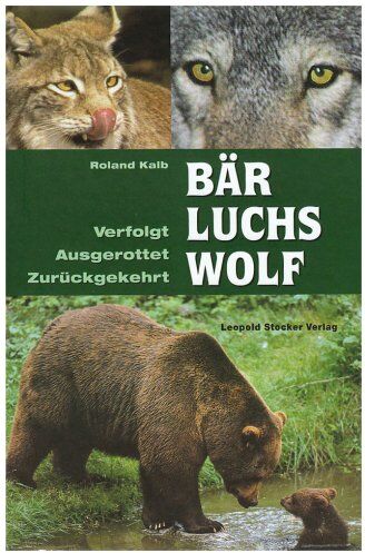 Roland Kalb - Bär, Luchs, Wolf: Verfolgt - Ausgerottet - Zurückgekehrt - Preis vom 10.10.2026 11:48:34 h