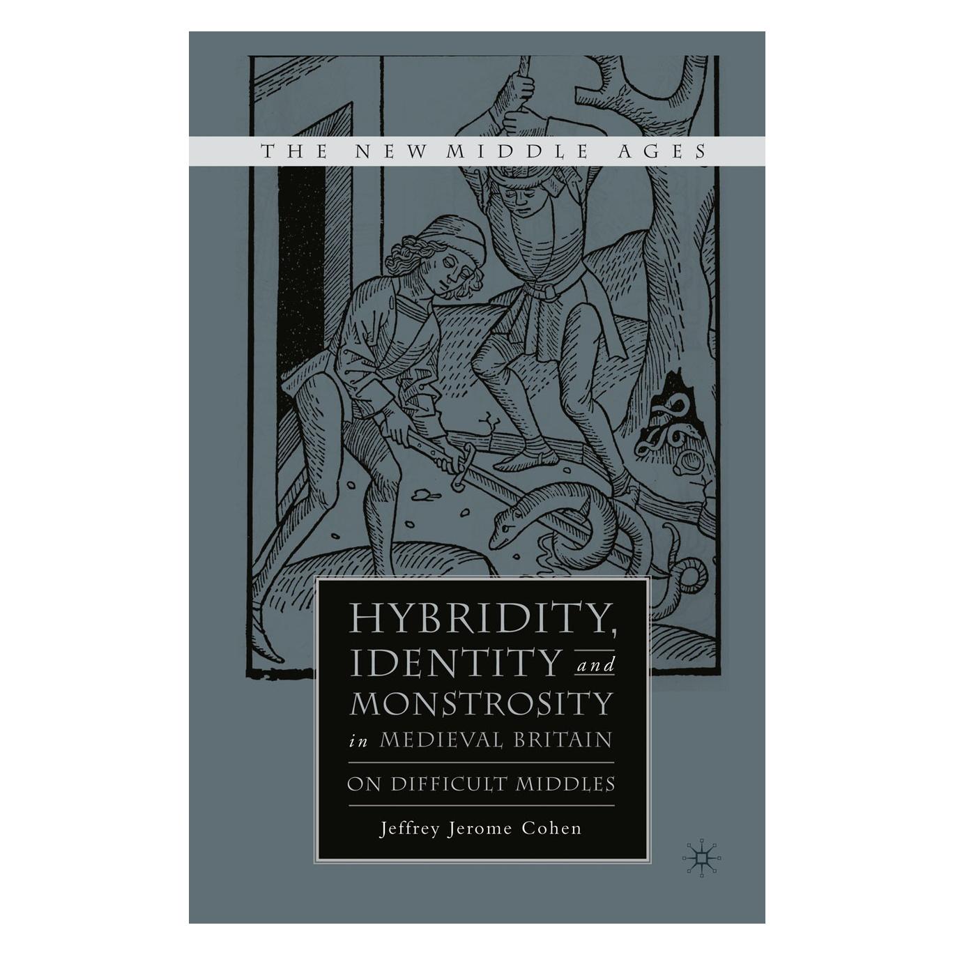 Palgrave Macmillan Hybridity, Identity, and Monstrosity in Medieval Britain (Englisch, Hardcover, J Cohen, Jeffrey Jerome Cohen) (9781403969712)