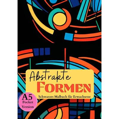 Black Midnight / Schwarzes Malbuch für Erwachsene „Abstrakte Formen“, Taschenbuch von Lucy´s Schwarze Malbücher, Epubli, 978-3-7575-6039-3