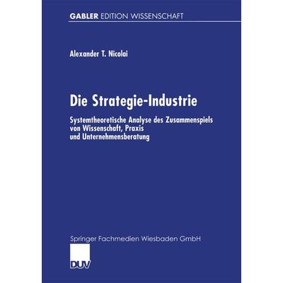 Die Strategie-Industrie, Taschenbuch von Alexander Nicolai, Deutscher Universitätsverlag, 978-3-8244-7244-4