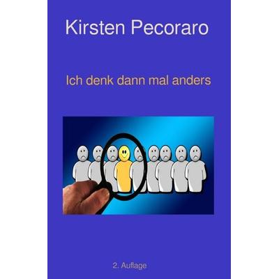 Ich denk dann mal anders..., Taschenbuch von Kirsten Pecoraro, Epubli, 978-3-8197-9597-8