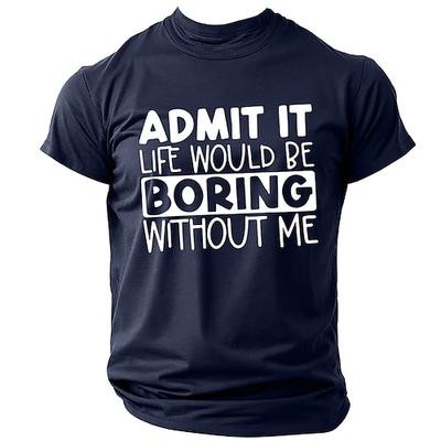 Gib es zu das Leben wäre langweilig ohne mich Männer Lustiges Grafik T-Shirt Kurzarm