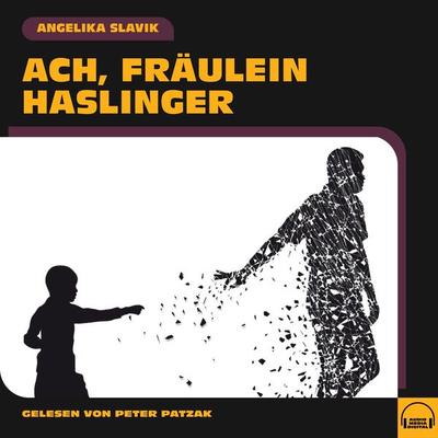 Ach, Fräulein Haslinger - Angelika Slavik, Audio, 9783991570462