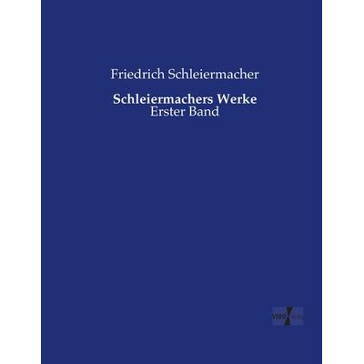Schleiermachers Werke, Taschenbuch von Friedrich Schleiermacher, Vero Verlag, 978-3-7372-1782-8