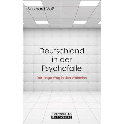 Deutschland in der Psychofalle, Taschenbuch von Burkhard Voß, Lichtschlag Medien und Werbung, 978-3-948971-12-0