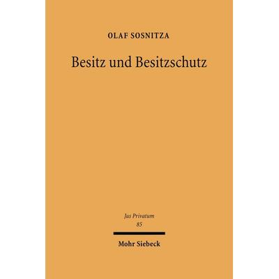 Besitz und Besitzschutz, Gebundene Ausgabe von Olaf Sosnitza, Mohr Siebeck, 978-3-16-147870-3