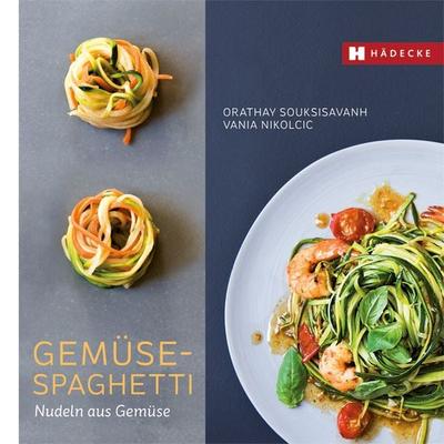 Gemüse-Spaghetti, Gebundene Ausgabe von Orathay Souksisavanh,Vania Nikolcic, Hädecke Verlag