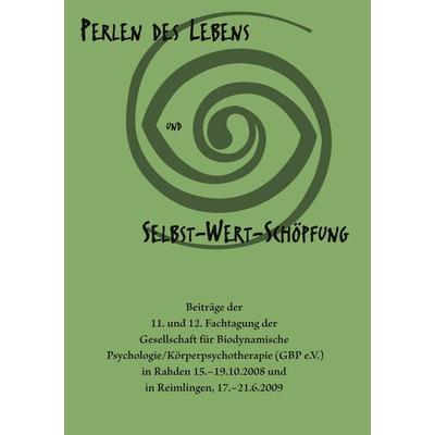 Perlen des Lebens und Selbst-Wert-Schöpfung, Taschenbuch von , BoD – Books on Demand, 978-3-8391-0559-7