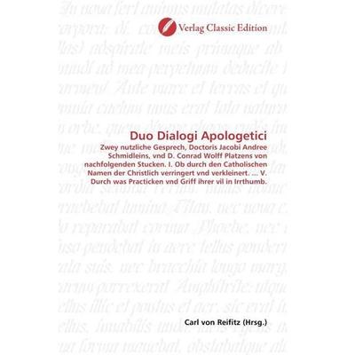 Duo Dialogi Apologetici, Taschenbuch von , Verlag Classic Edition, 978-3-8397-1268-9