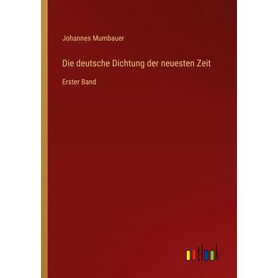 Die deutsche Dichtung der neuesten Zeit, Taschenbuch von Johannes Mumbauer, Outlook, 978-3-368-46050-1
