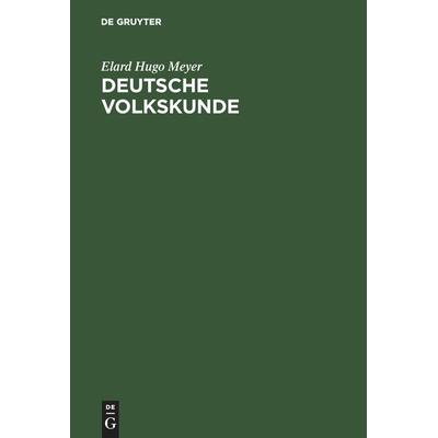 Deutsche Volkskunde, Gebundene Ausgabe von Elard Hugo Meyer, De Gruyter, 978-3-11-128860-4