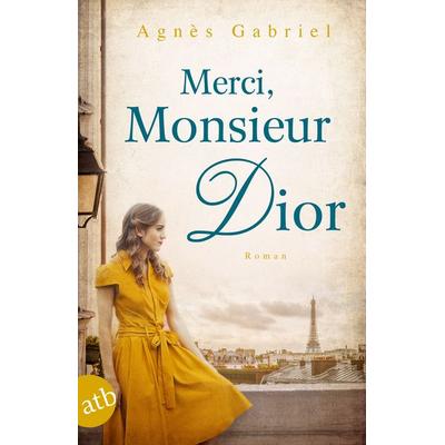 Merci, Monsieur Dior, Taschenbuch von Agnès Gabriel, Aufbau TB