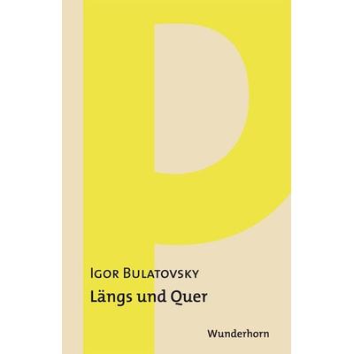 Längs und quer, Taschenbuch von Igor Bulatovsky, Das Wunderhorn, 978-3-88423-409-9
