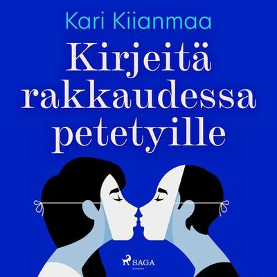 Kirjeitä rakkaudessa petetyille - Kari Kiianmaa, Audio, 9788728244425
