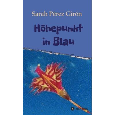 Höhepunkt in Blau, Gebundene Ausgabe von Sarah Pérez Girón, Tredition, 978-3-7345-4875-8