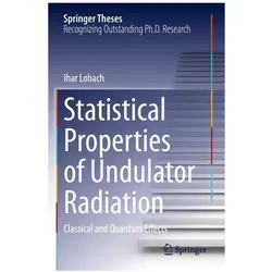 Statistical Properties of Undulator Radiation, Fachbücher von Ihar Lobach