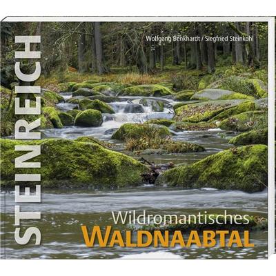 Steinreich – Wildromantisches Waldnaabtal, Gebundene Ausgabe von Wolfgang Benkhardt, Buch- & Kunstverlag Oberpfalz, 978-3-95587-086-7