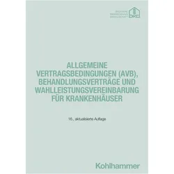 Allgemeine Vertragsbedingungen (AVB), Behandlungsvertrge und Wahlleistungsvereinbarung fr Krank, Fachbücher von KrankenhausgesellschafteV