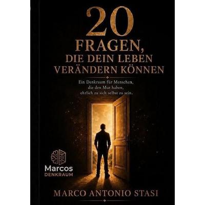 20 Fragen, die dein Leben verändern können, Taschenbuch von Marco-Antonio Stasi, Epubli, 978-3-565-63929-8
