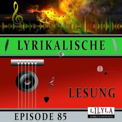 Lyrikalische Lesung Episode 85 - Georg Trakl, Audio, 9783988525086