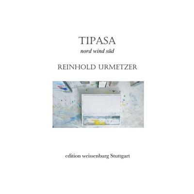 Tipasa, Taschenbuch von Reinhold Urmetzer, Tredition, 978-3-8472-8687-5