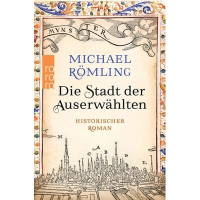 Die Stadt der Auserwählten, Taschenbuch von Michael Römling, Rowohlt Taschenbuch, 978-3-499-01578-6