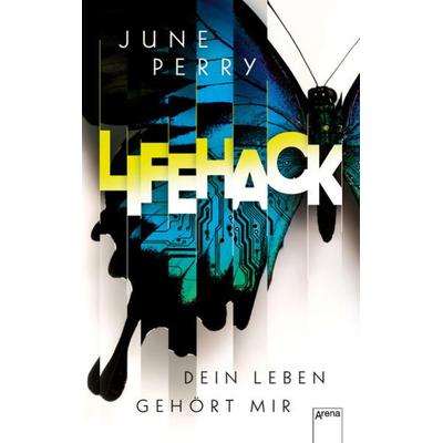 LifeHack. Dein Leben gehört mir, Taschenbuch von June Perry, Arena