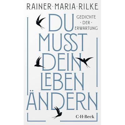 Du mußt dein Leben ändern, Taschenbuch von Rainer Maria Rilke, C.H. Beck, 978-3-406-83717-3