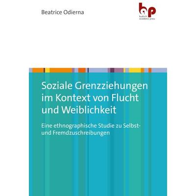 Soziale Grenzziehungen im Kontext von Flucht und Weiblichkeit, Taschenbuch von Beatrice Odierna, Barbara Budrich Academic Press, 978-3-96665-115-8