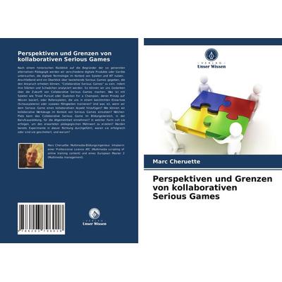Perspektiven und Grenzen von kollaborativen Serious Games, Taschenbuch von Marc Cheruette, Verlag Unser Wissen, 978-620-3-79601-8