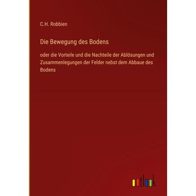 Die Bewegung des Bodens, Gebundene Ausgabe von C. H. Robbien, Outlook, 978-3-368-60497-4