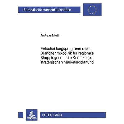 Entscheidungsprogramme der Branchenmixpolitik für regionale Shoppingcenter im Kontext der strategischen Marketingplanung, Taschenbuch von Andreas