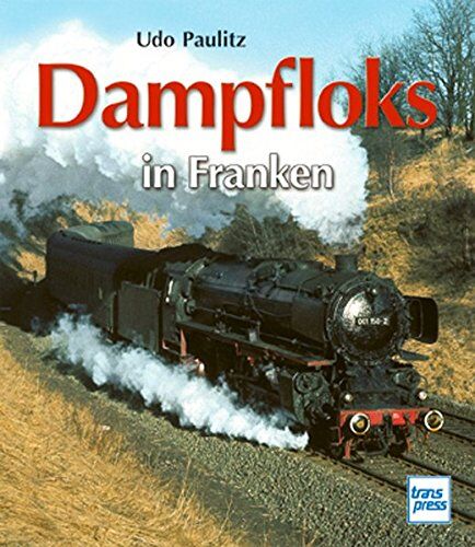 Udo Paulitz - Dampfloks in Franken - Preis vom 30.09.2026 09:01:18 h