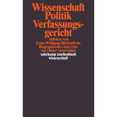 Wissenschaft, Politik, Verfassungsgericht, Taschenbuch von Ernst-Wolfgang Böckenförde,Dieter Gosewinkel, Suhrkamp, 978-3-518-29606-6
