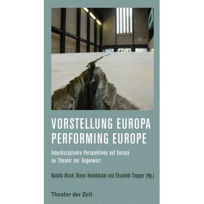 Vorstellung Europa – Performing Europe, Taschenbuch von , Theater der Zeit, 978-3-95749-101-5