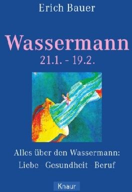 Erich Bauer - Wassermann 21.01.-19.02.: Alles über den Wassermann: Liebe - Gesundheit - Beruf - Preis vom 09.10.2026 07:28:09 h