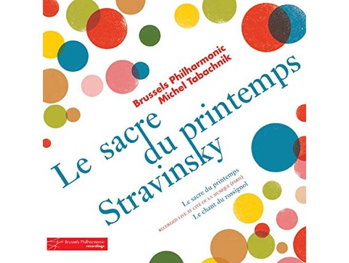 Brussels Philharmonic - Le Sacre Du Printemps/Le Chant Du R