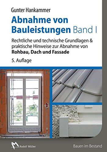Gunter Hankammer - Abnahme von Bauleistungen Band 1: Rechtliche und technische Grundlagen & praktische Hinweise zur Abnahme von Rohbau, Dach und Fassade - Preis vom 30.09.2026 09:01:18 h