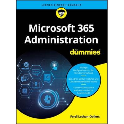 Microsoft 365 Administration für Dummies, Taschenbuch von Ferdi Lethen-Oellers, Wiley-VCH, 978-3-527-72345-4