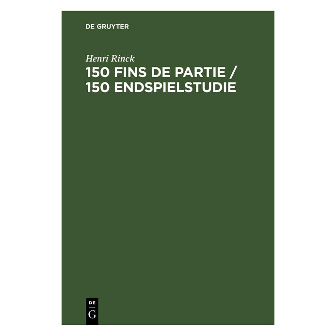De Gruyter Rinck:150 Fins de partie / 150 Endspiel (Französisch, Hardcover, Henri Rinck) (67779642)