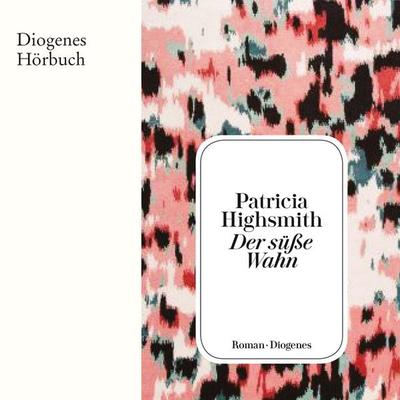 Der süße Wahn - Patricia Highsmith, Audio, 9783257693843