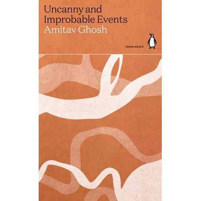 Uncanny and Improbable Events, Taschenbuch von Amitav Ghosh, Penguin Books Ltd, 978-0-14-199690-5
