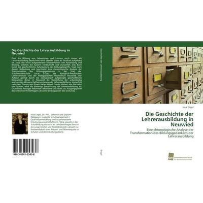 Die Geschichte der Lehrerausbildung in Neuwied, Taschenbuch von Inka Engel, Südwestdeutscher Verlag für Hochschulschriften, 978-3-8381-5343-8