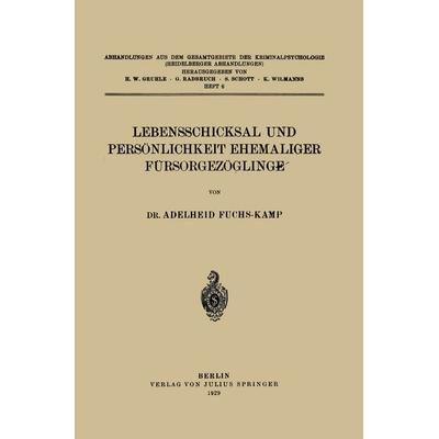 Lebensschicksal und Persönlichkeit Ehemaliger Fürsorgezöglinge, Taschenbuch von Adelheid Fuchs-Kamp, Springer Berlin, 978-3-642-98658-1