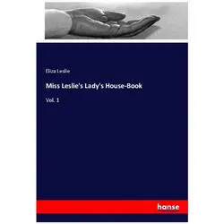 Miss Leslie's Lady's House-Book, Ratgeber von Eliza Leslie