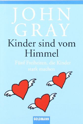 John Gray - Kinder sind vom Himmel: Fünf Freiheiten, die Kinder stark machen - Preis vom 09.10.2026 07:28:09 h