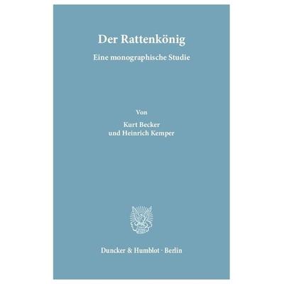 Der Rattenkönig., Taschenbuch von Kurt Becker,Heinrich Kemper, Duncker & Humblot, 978-3-428-00074-6