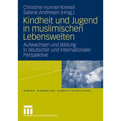 Kindheit und Jugend in muslimischen Lebenswelten, Taschenbuch von Christine Hunner-Kreisel,Sabine Andresen,Christine Hunner-Kreisel, VS Verlag für